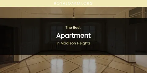 Madison Heights' Best Apartment