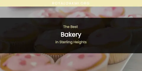 Sterling Heights' Best Bakery