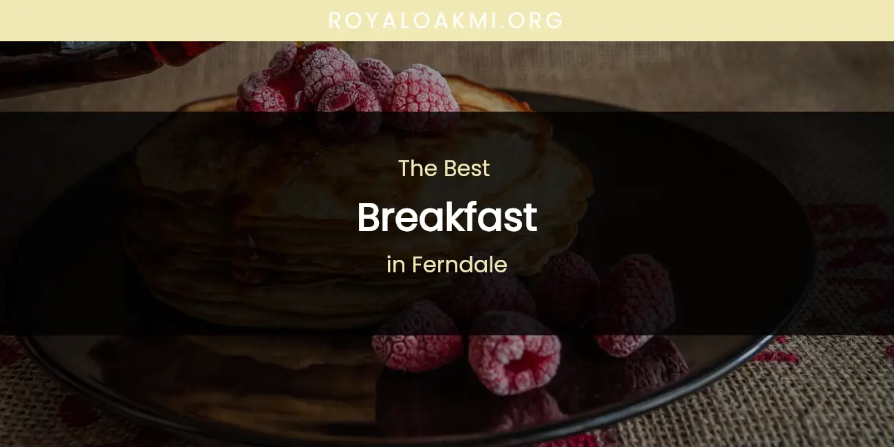 The Absolute Best Breakfast in Ferndale featured