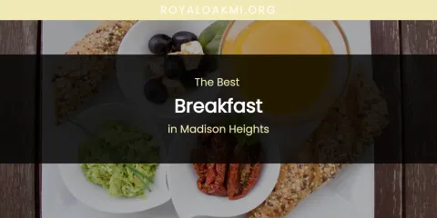 Madison Heights' Best Breakfast