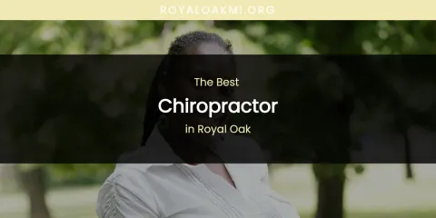 Royal Oak's Best Chiropractor
