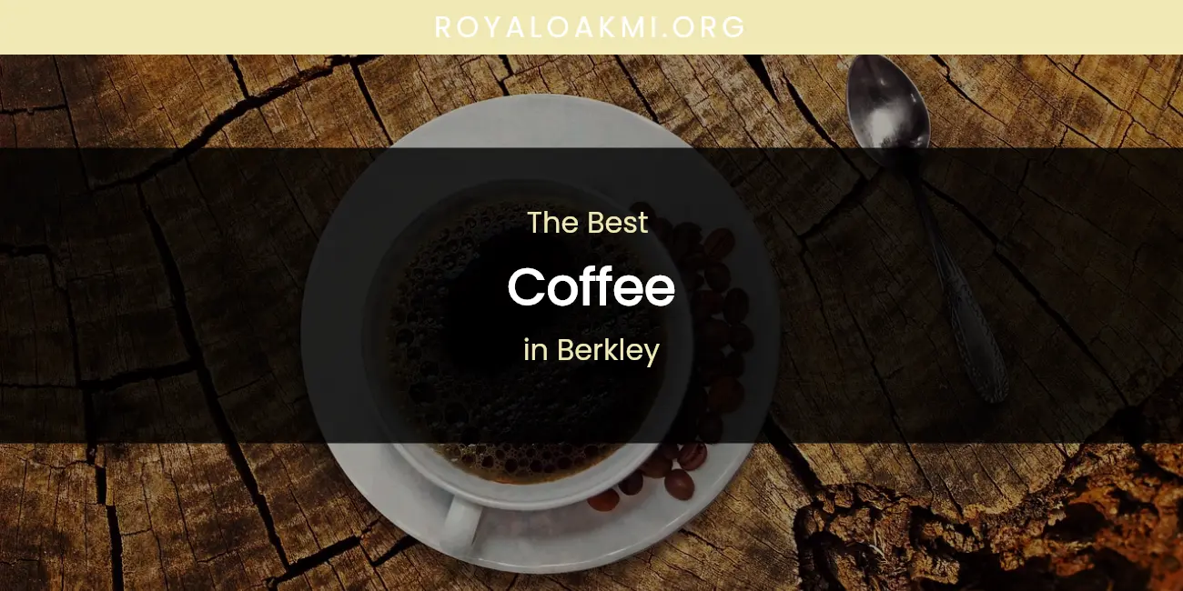 The Absolute Best Coffee in Berkley featured