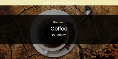 The Absolute Best Coffee in Berkley