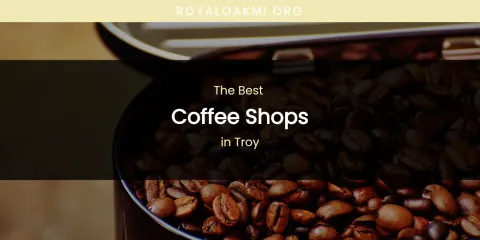 Troy's Best Coffee Shops