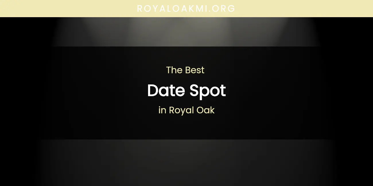Royal Oak's Best Date Spot featured