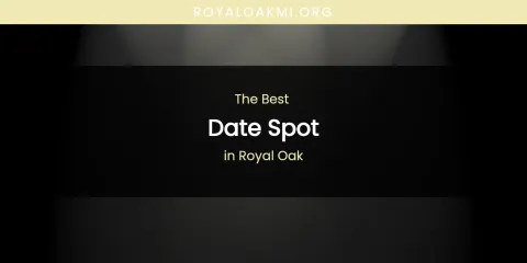 Royal Oak's Best Date Spot