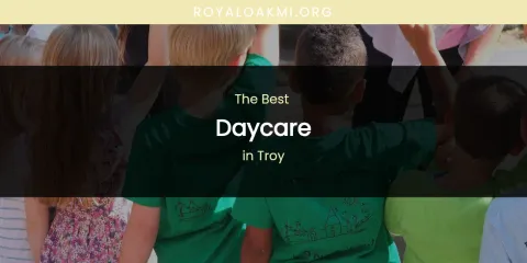Troy's Best Daycare
