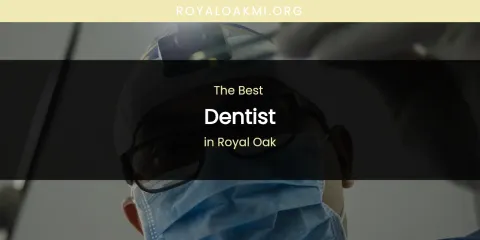 Royal Oak's Best Dentist