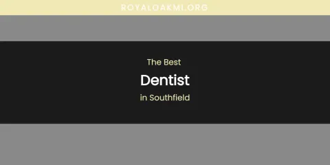 Southfield's Best Dentist