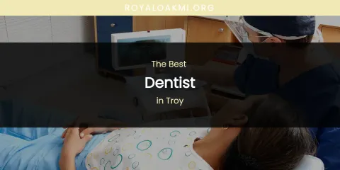 Troy's Best Dentist