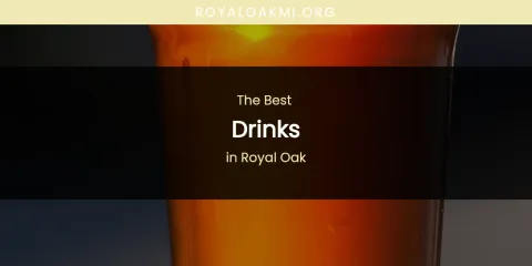 Royal Oak's Best Drinks