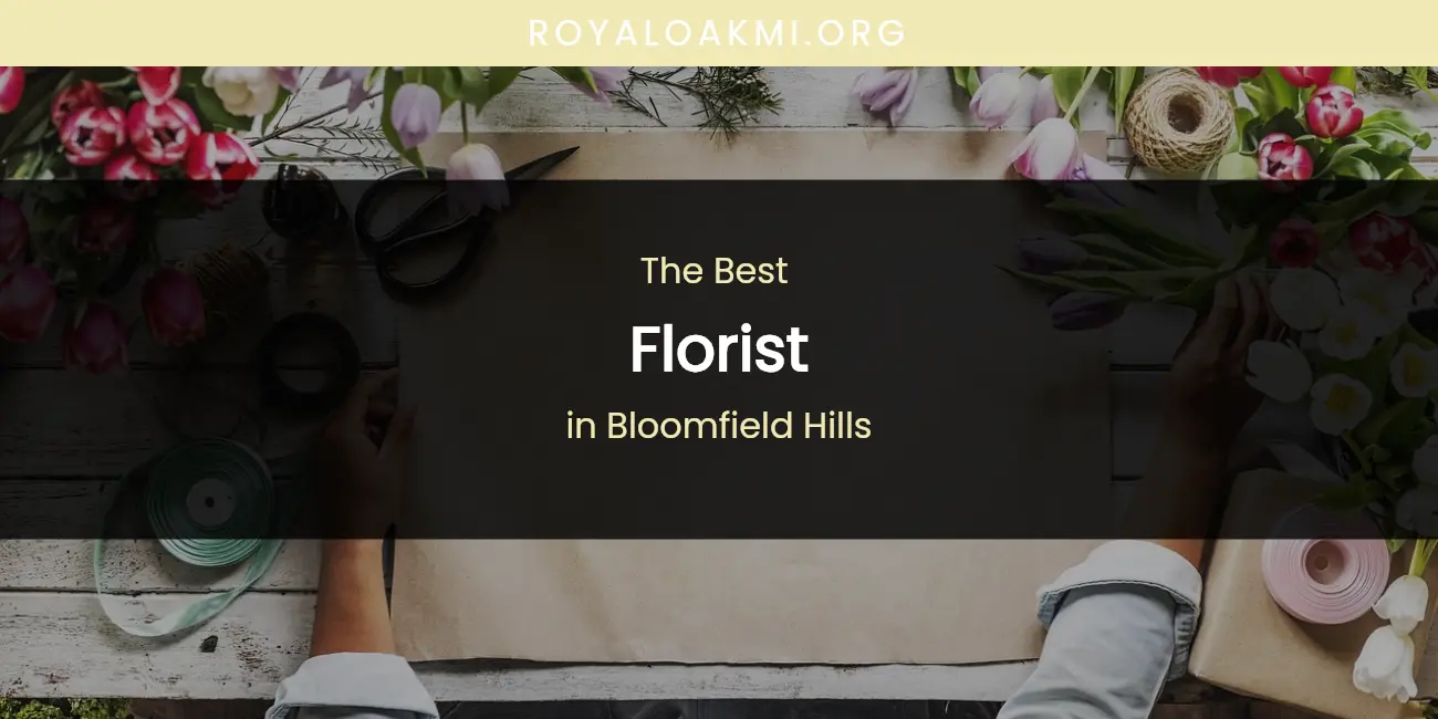 The Absolute Best Florist in Bloomfield Hills featured