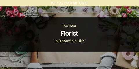 The Absolute Best Florist in Bloomfield Hills