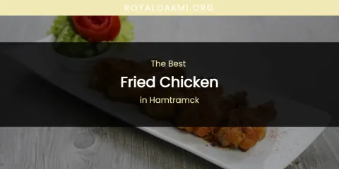 The Absolute Best Fried Chicken in Hamtramck