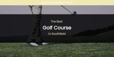 Southfield's Best Golf Course