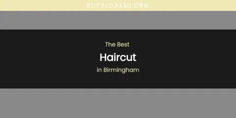 The Absolute Best Haircut in Birmingham
