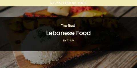 Troy's Best Lebanese Food