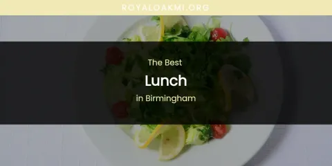 The Absolute Best Lunch in Birmingham