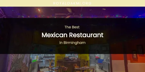 The Absolute Best Mexican Restaurant in Birmingham