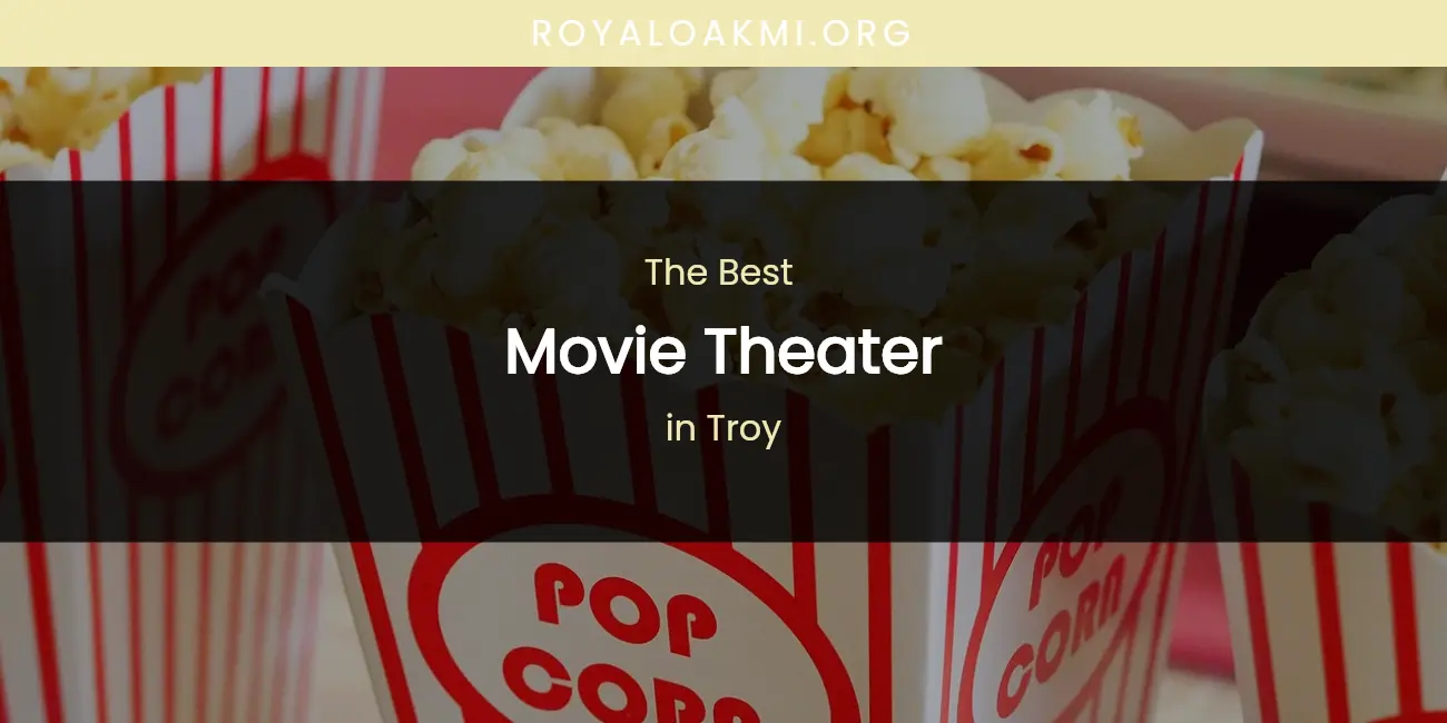 Troy's Best Movie Theater featured