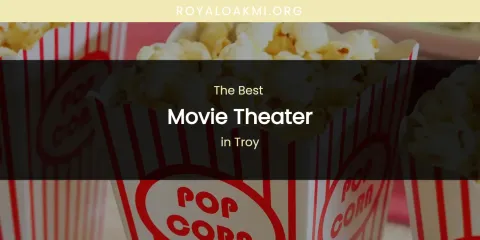 Troy's Best Movie Theater