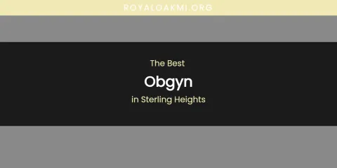 Sterling Heights' Best Obgyn