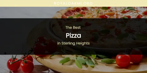 Sterling Heights' Best Pizza