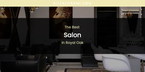 Royal Oak's Best Salon